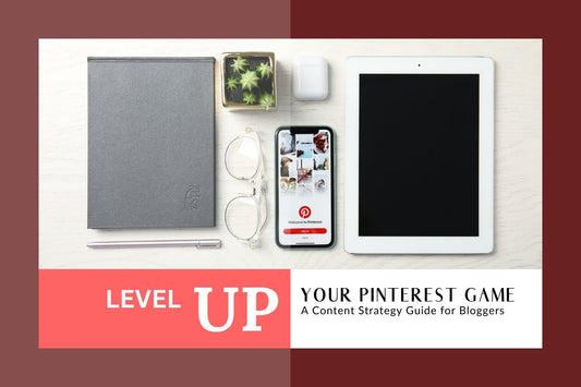 Level Up Your Pinterest Game: A Content Strategy Guide for Bloggers