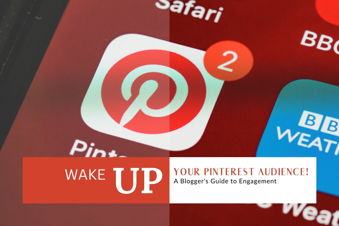 Wake Up Your Pinterest Audience! A Blogger's Guide to Engagement